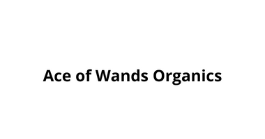 Ace of Wands Organics